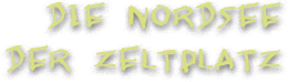 Die Nordsee - Der Zeltplatz